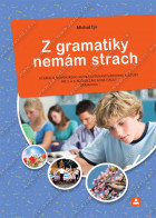 Z GRAMATIKY NEMÁM STRACH - učebnica slovenského jazyka s prvkami národnej kultúry pre 5. a 6. ročník základnej školy