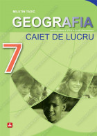 GEOGRAFIA - CAIET DE LUCRU pentru clasa a VII-a a şcolii elementare