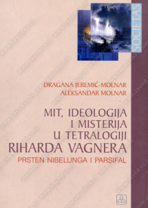 MIT, IDEOLOGIJA I MISTERIJA U TEATROLOGIJI RIHARDA VAGNERA - Prsten Nibelunga i Parsifal