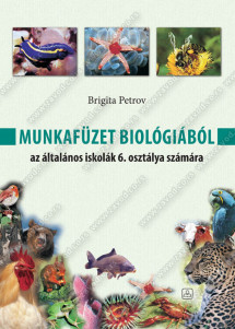 MUNKAFÜZET BIOLÓGIÁBÓL az általános iskolák 6. osztálya számára