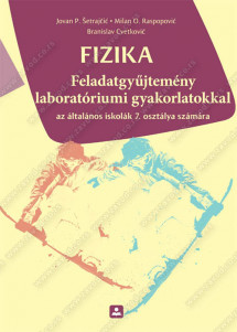 FIZIKA Feladatgyűjtemény laboratóriumi gyakorlatokkal az általános iskolák 7. osztálya számára