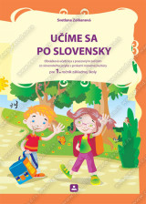 UČÍME SA PO SLOVENSKY - Obrázková učebnica s pracovným zošitom zo slovenského jazyka s prvkami národnej kultúry pre 1. ročník základnej školy