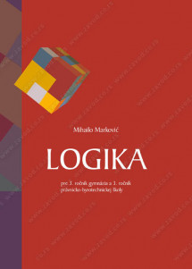 LOGIKA pre 3. ročník gymnázia a 3. ročník právnicko-byrotechnickej školy