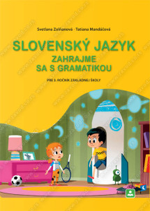 SLOVENSKÝ JAZYK - pre 3. ročník základnej školy - zahrajme sa s gramatikou